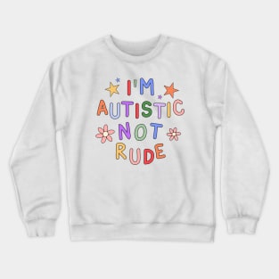 I'm Autistic, Not Rude - Autism Awareness Crewneck Sweatshirt